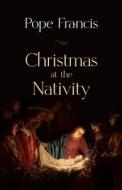 Christmas at the Nativity di Pope Francis edito da NEW CITY PR