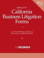Library of California Business Litigation Forms di Bill Hebert edito da Recorder