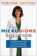 The Microbiome Solution: A Radical New Way to Heal Your Body from the Inside Out di Robynne Chutkan edito da AVERY PUB GROUP