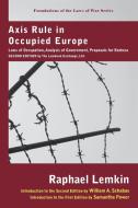 Axis Rule in Occupied Europe di Raphael Lemkin edito da The Lawbook Exchange, Ltd.