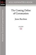 The Coming Defeat of Communism di James Burnham edito da ACLS History E-Book Project