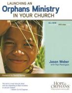 Launching an Orphans Ministry in Your Church [With DVD] di Jason Weber edito da Family Life Publishing