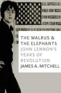 The Walrus And The Elephants di James A. Mitchell edito da Seven Stories Press