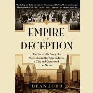 Empire of Deception di Dean Jobb, Jobb Dean edito da HighBridge Audio