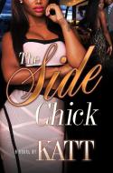 The Side Chick di Katt edito da Kensington Publishing