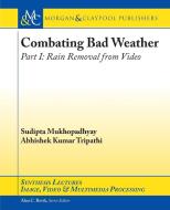 Combating Bad Weather Part I di Sudipta Mukhopadhyay, Abhishek Kumar Tripathi edito da Morgan & Claypool Publishers