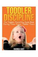 Toddler Discipline di Rhonda Hart edito da SPEEDY PUB LLC