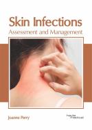 Skin Infections: Assessment and Management edito da HAYLE MEDICAL