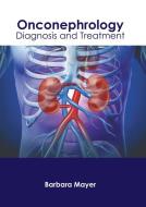Onconephrology: Diagnosis and Treatment edito da HAYLE MEDICAL
