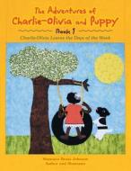 THE ADVENTURES OF CHARLIE-OLIVIA AND PUP di SHAWA BRASS-JOHNSON edito da LIGHTNING SOURCE UK LTD