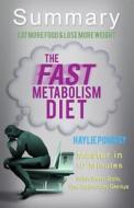 A 10-Minute Summary of the Fast Metabolism Diet: Eat More Food and Lose More Weight di Bern Bolo edito da Blvnp Incorporated