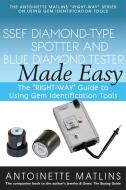 Ssef Diamond-Type Spotter and Blue Diamond Tester Made Easy: The "right-Way" Guide to Using Gem Identification Tools di Antoinette Matlins edito da GEMSTONE PR