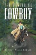 The Wandering Cowboy di Rodney Bruce Sorkin edito da Page Publishing Inc