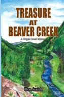 Treasure At Beaver Creek di RON SMITH edito da Lightning Source Uk Ltd