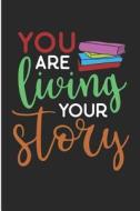 You Are Living Your Story: Motivational Journals for Women to Write in di Jen V. Coleman edito da LIGHTNING SOURCE INC