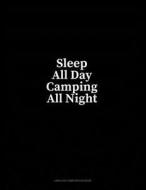 Sleep All Day Camping All Night: Unruled Composition Book di Minkyo Press edito da LIGHTNING SOURCE INC