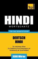 Wortschatz Deutsch-Hindi Für Das Selbststudium - 3000 Wörter di Andrey Taranov edito da T&P BOOKS