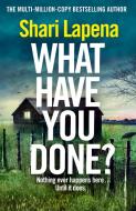 What Have You Done? di Shari Lapena edito da Transworld Publishers Ltd