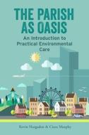 The Parish As Oasis di Kevin Hargaden, Ciara Murphy edito da Messenger Publications