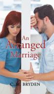 An Arranged Marriage di C. M. Bryden edito da Austin Macauley Publishers