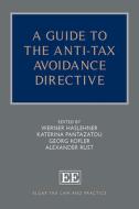 A Guide To The Anti-Tax Avoidance Directive di Werner Haslehner, Katerina Pantazatou, Georg Kofler, Alexander Rust edito da Edward Elgar Publishing Ltd