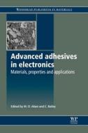 Advanced Adhesives in Electronics: Materials, Properties and Applications edito da WOODHEAD PUB