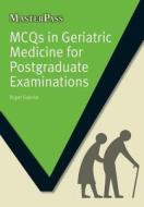 MCQs in Geriatric Medicine for Postgraduate Examinations di Roger Gabriel edito da Taylor & Francis Ltd