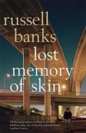 Lost Memory Of Skin di Russell Banks edito da Profile Books Ltd