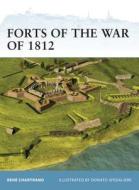 Forts Of The War Of 1812 di Rene Chartrand edito da Bloomsbury Publishing Plc