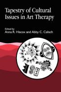 Tapestry of Cultural Issues in Art Therapy edito da Jessica Kingsley Publishers, Ltd