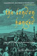 The London Hanged: Crime and Civil Society in the Eighteenth Century di Peter Linebaugh edito da VERSO