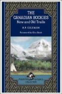 The Canadian Rockies di A.P. Coleman edito da Rocky Mountain Books,canada