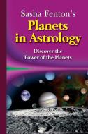 Sasha Fenton's Planets in Astrology di Sasha Fenton edito da Zambezi Publishing