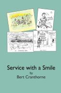 Service with a Smile di Bert Cranthorne edito da New Generation Publishing