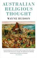 Australian Religious Thought di Wayne Hudson edito da Monash University Publishing