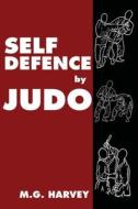 Self-Defence by Judo di M. G. Harvey edito da BudoWorks