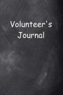 Volunteer's Journal Chalkboard Design: (Notebook, Diary, Blank Book) di Distinctive Journals edito da Createspace Independent Publishing Platform