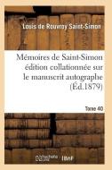 Mï¿½moires de Saint-Simon ï¿½dition Collationnï¿½e Sur Le Manuscrit Autogra di Saint-Simon-L edito da Hachette Livre - Bnf