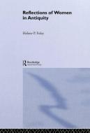 Reflections/women/antiquity di Helene P. Foley edito da Taylor & Francis Ltd