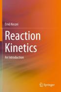 Reaction Kinetics di Ern¿ Keszei edito da Springer International Publishing