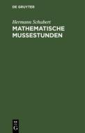 Mathematische Mussestunden di Hermann Schubert edito da De Gruyter