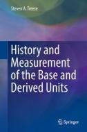 History and Measurement of the Base and Derived Units di Steven A. Treese edito da Springer-Verlag GmbH