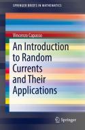 An Introduction to Random Currents and Their Applications di Vincenzo Capasso edito da Springer-Verlag GmbH