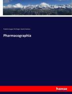 Pharmacographia di Friedrich August Flu¨ckiger, Daniel Hanbury edito da hansebooks