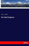 The Chief Engineer di Henry Abbott edito da hansebooks