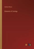 Elements of Zoology di Andrew Wilson edito da Outlook Verlag