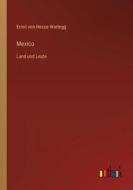 Mexico di Ernst Von Hesse-Wartegg edito da Outlook Verlag