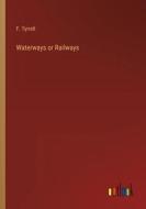 Waterways or Railways di F. Tyrrell edito da Outlook Verlag