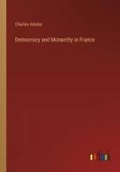 Democracy and Monarchy in France di Charles Adams edito da Outlook Verlag
