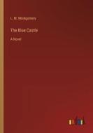 The Blue Castle di L. M. Montgomery edito da Outlook Verlag